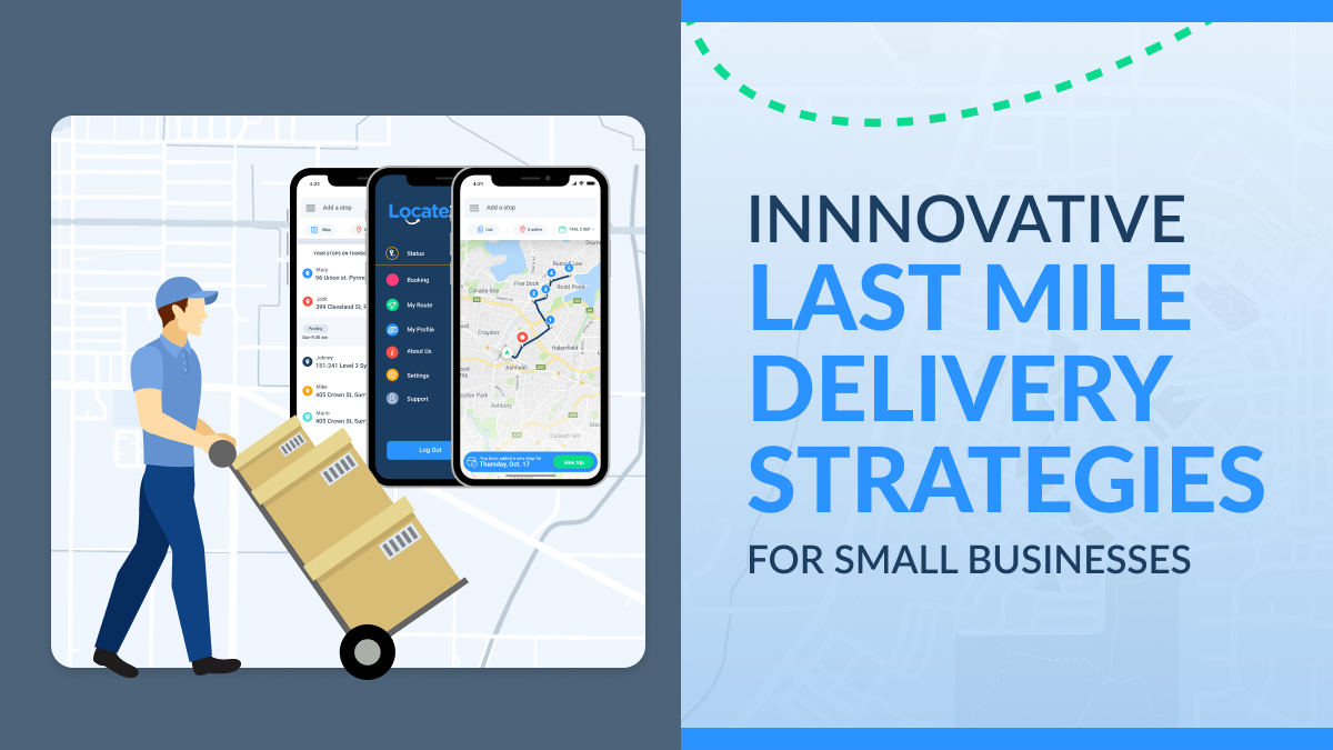 Innovative Last Mile Delivery Strategies for Small Businesses